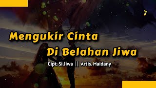 Download lagu Maidany | Mengukir Cinta Di Belahan Jiwa mp3