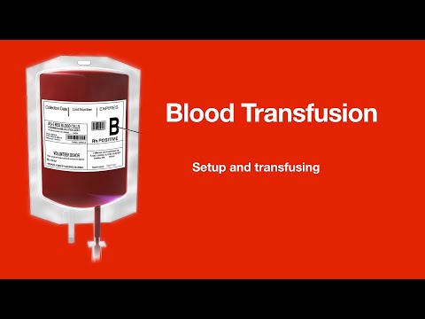Blood transfusion: Setup and transfusion