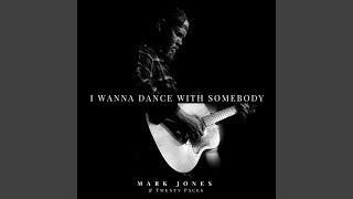 I Wanna Dance with Somebody