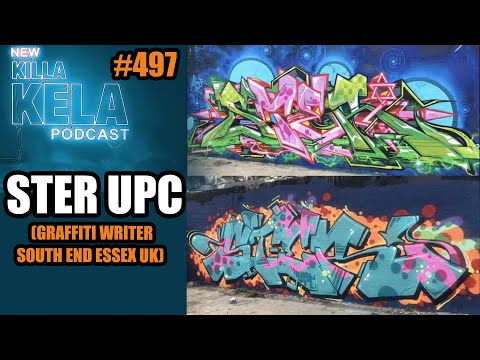 STER UPC (GRAFFITI WRITER / SOUTH END ESSEX UK) // KILLA KELA PODCAST #497