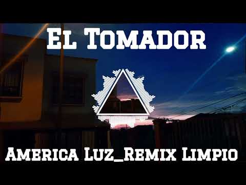 103 El Tomador América Luz Remix Limpio