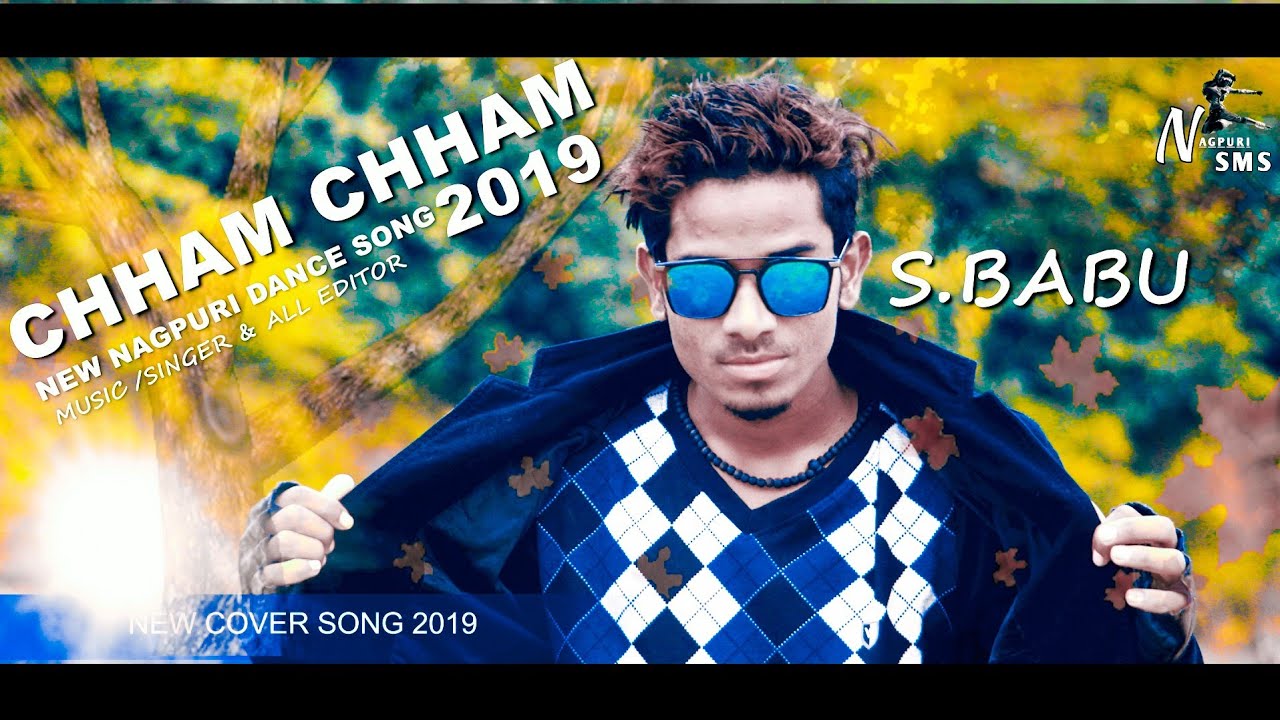 CHHAM CHHAM // NAGPURI COVER SONG 2019 // S.BABU