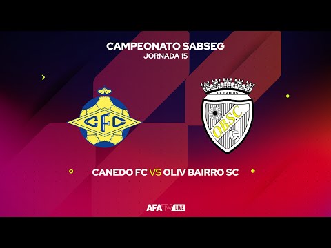 CANEDO FC vs OLIV. BAIRRO SC - JORNADA 15