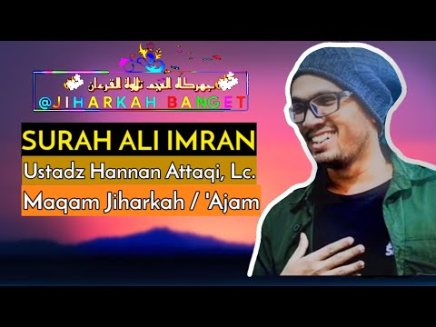 Surah Ali Imran Ayat 190-195 Irama Jiharkah / 'Ajam Oleh Ustadz Hannan Attaqi, Lc.