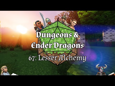 Dungeons and Ender Dragons 67: Lesser Alchemy