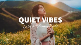 Quiet Vibes 😌 Calm &amp; Relaxing Chill-Out Music, Chill House, Chillout Mix | The Good Life No.17