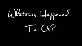 Whatever Happened To Us