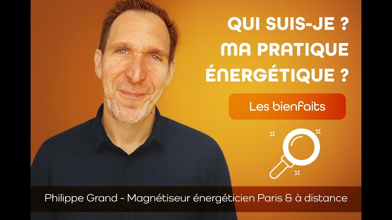 Mon approche en tant que magnétiseur - Philippe Grand