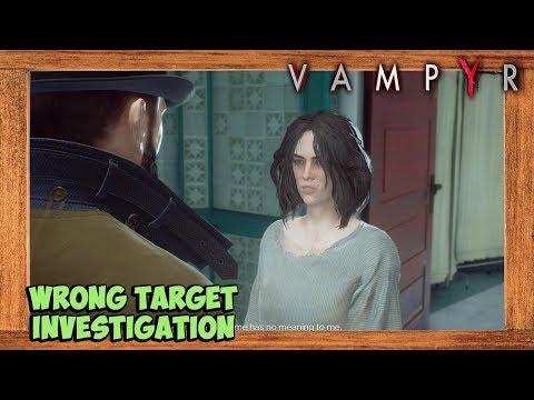 Vampyr Wrong Target Investigation Walkthrough