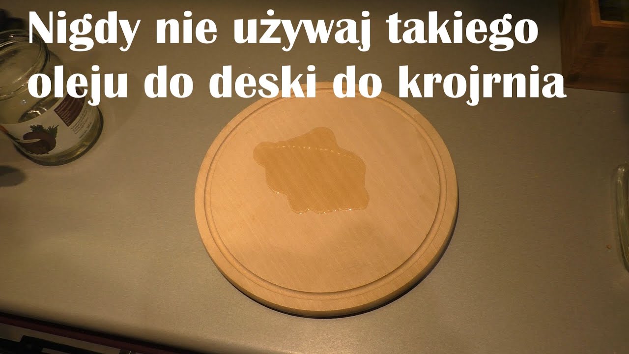 Jakim olejem smarować deskę do krojenia aby nie była szkodliwa dla zdrowia.