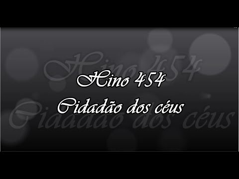 CCB Hino 454 -  Cidadão dos céus