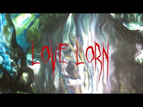 LOVE LORN (AUDIO)
