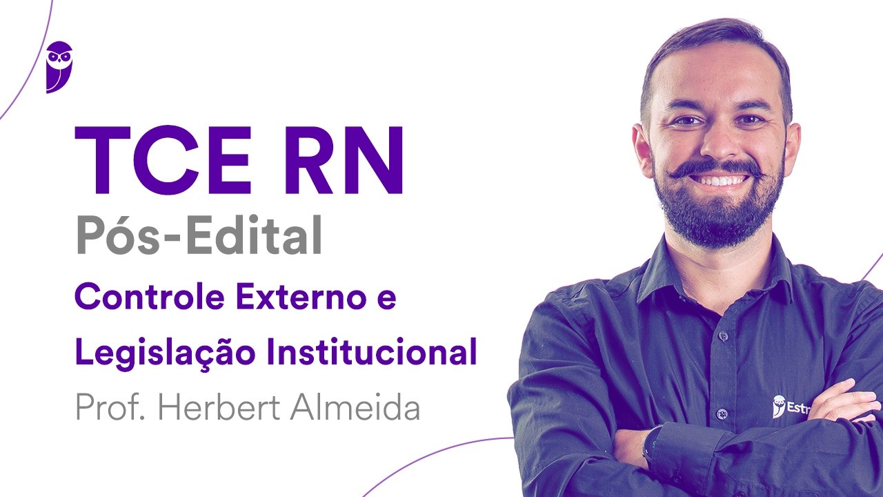 TCE RN Pós-Edital - Controle Externo e Legislação Institucional - Prof. Herbert Almeida