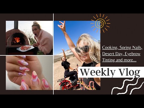 Weekly Vlog | Cooking, Eyebrow Tinting, Desert Day, Trendy Nails and more...