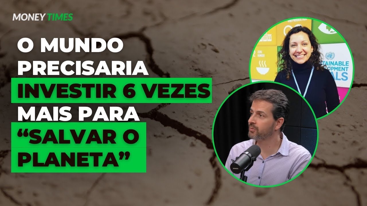 CRISE CLIMÁTICA: Qual é o impacto na ECONOMIA e por que o investidor deve olhar para isso