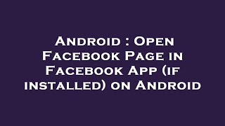 Android : Open Facebook Page in Facebook App (if installed) on Android