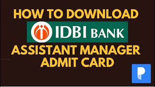 IDBI Bank Assistant Manager Admit Card 2022 Out | IDBI AM Admit Card Out  I Prepp
