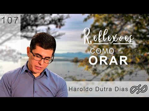 Como orar!! - REFLEXÕES com Haroldo