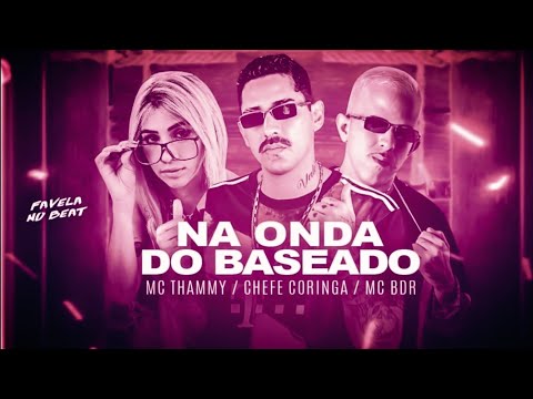 🔵 BREGÃ FUNK 2021 MC THAMMY, CHEFE CORINGA, BDR - NA ONDA DO BASEADO - MÚSICA NOVA - (Brega funk)
