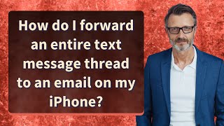 How do I forward an entire text message thread to an email on my iPhone?