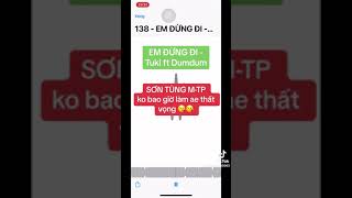 Em dung di son tung mtp (tuki ft.dumdum remix)