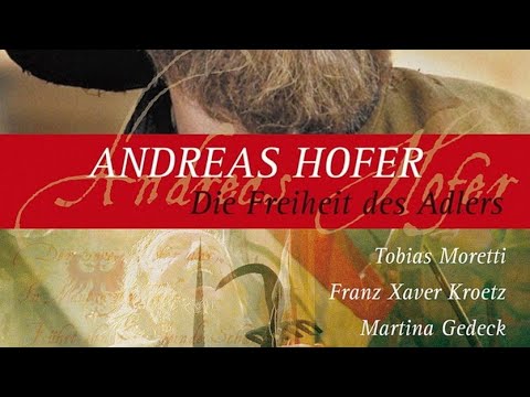 1809 "Andreas Hofer - Die Freiheit des Adlers" by Xaver Schwarzenberger & Felix Mitterer © 2002