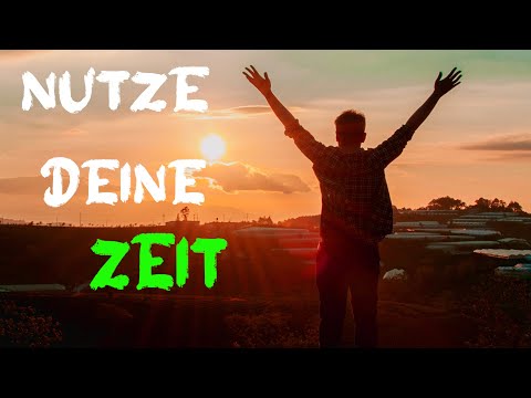 🔥 Nutze deine Zeit, solange du kannst! Motivation (deutsch/german)