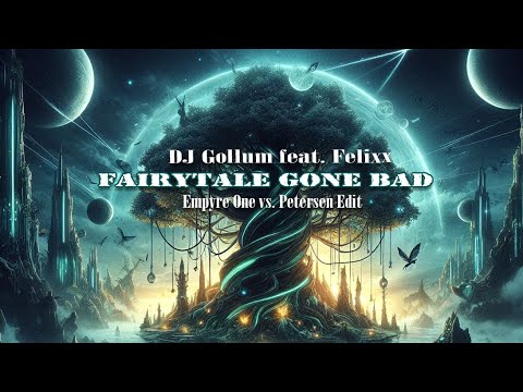 DJ Gollum ( feat. Felixx ) - Fairytale Gone Bad ( Empyre One vs  Petersen Edit )