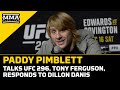 Paddy Pimblett Responds To Dillon Danis, Tony Ferguson: 'I'm In His Head' | UFC 296