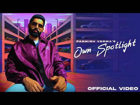 Own Spotlight - PARMISH VERMA | Corsa EP | Official Music Video