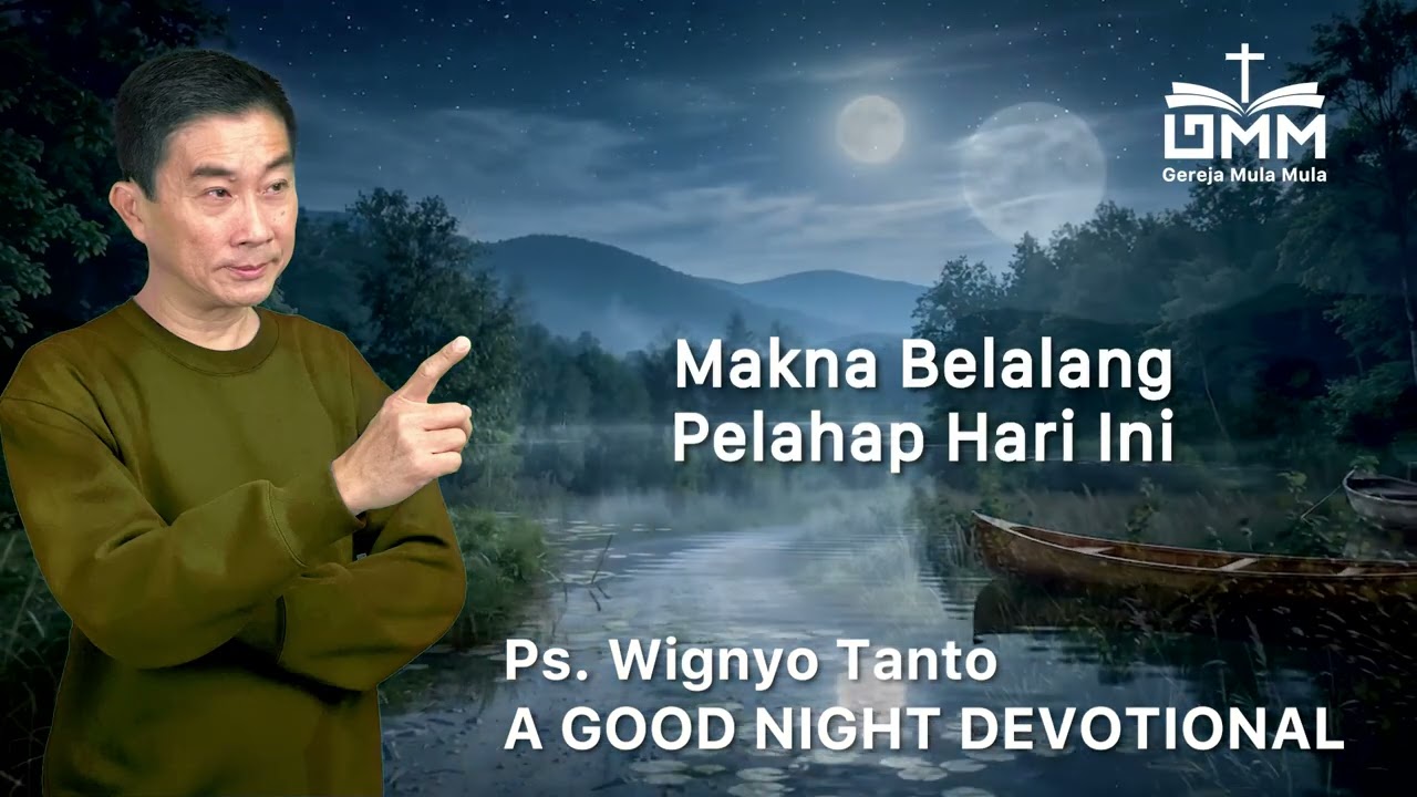 a Good Night Devotional | Makna Belalang Pelahap Hari Ini | Ps. Dr. Wignyo Tanto