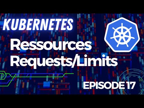 Kubernetes 17 Ressources les limits et les requests CPU mémoire