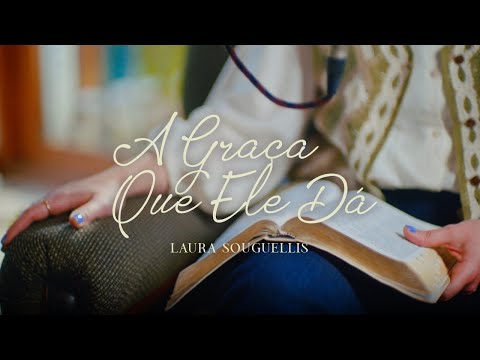 A Graça Que Ele Dá | Laura Souguellis
