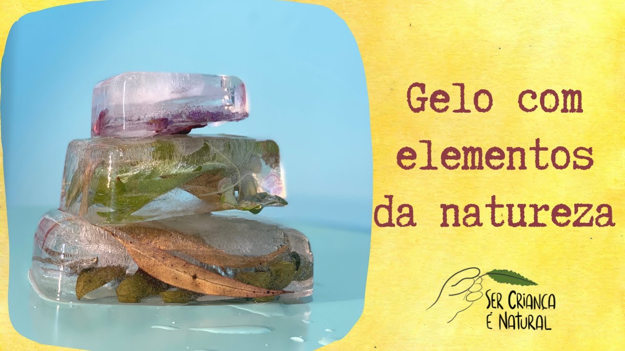 Como fazer gelo com elementos da natureza? Brincadeira com Gelo do Ser Criança é Natural