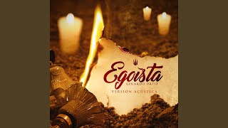 Egoísta (Versión Acústica)
