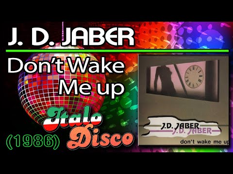 J.D.Jaber - Don't Wake Me Up (1986) ITALO DISCO