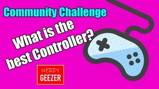 Community Challenge - What is the best Controller?