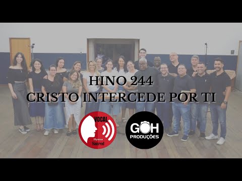 HINO  244 - CRISTO INTERCEDE POR TI - VOCAL HYMNS SACRED