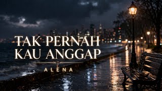 Download lagu ALENA – Tak Pernah Kau Anggap | Lagu Melayu Sedih 2026 Paling Menyentuh Hati mp3