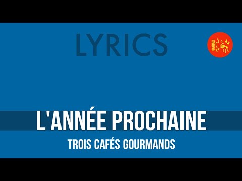 Trois cafés gourmands – L'année prochaine [Lyrics]