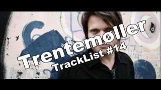 TrackList #14 Trentemøller DJ Mix for East Village Radio  2011 10 14