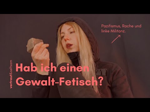 Hab ich einen Gewalt-Fetisch? | Militanz