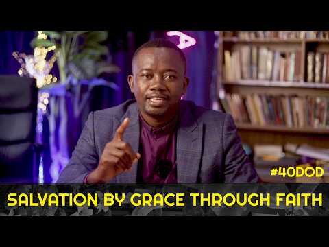 What it means to be saved by Grace through Faith #40DoD