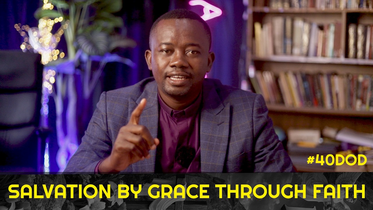 What it means to be saved by Grace through Faith #40DoD