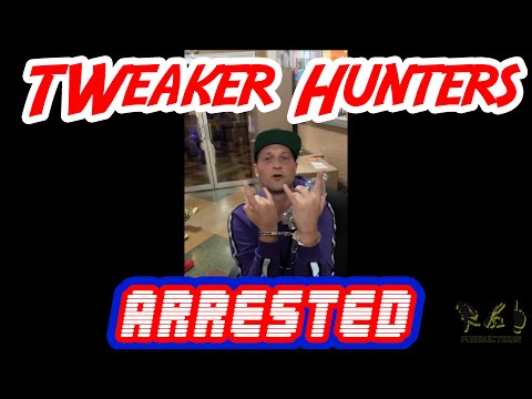 Tweaker Hunters Arrested