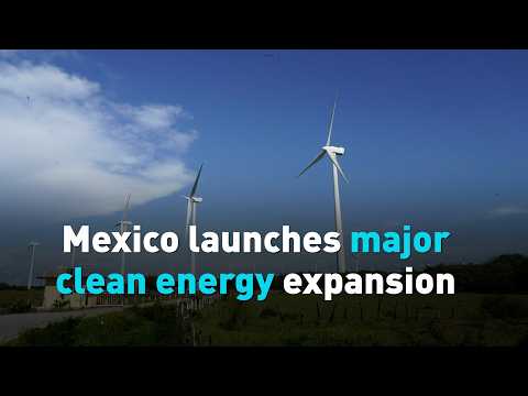 Mexico launches major clean energy expansion