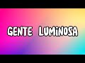 Gente Luminosa | El Arrebato | Letra | Lyrics | Kareoke
