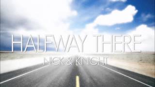Nick & Knight - Halfway There (Audio)
