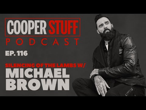 Cooper Stuff: Ep. 116 - Silencing Of The Lambs With Michael Brown