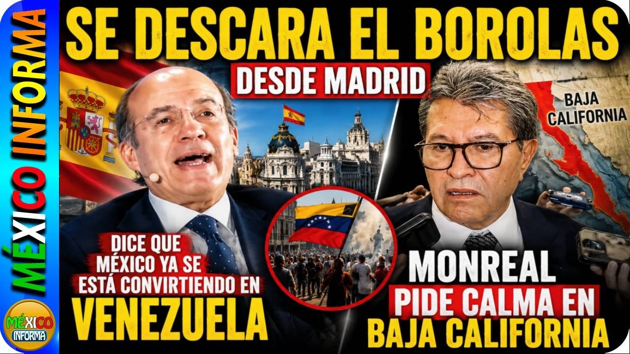 "NOS ESTAMOS CONVIRTIENDO EN VENEZUELA" BOROLAS DESDE ESPAÑA. MONREAL PIDE CALMA EN BAJA CALIFORNIA.